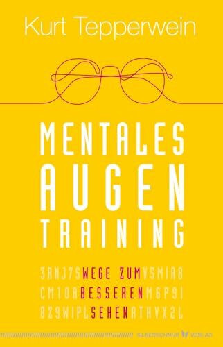 Mentales Augentraining: Wege zum besseren Sehen Mentales Augentraining: Wege zum besseren Sehen