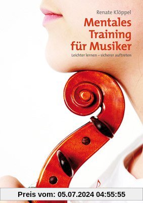 Mentales Training für Musiker: Leichter lernen - sicherer auftreten