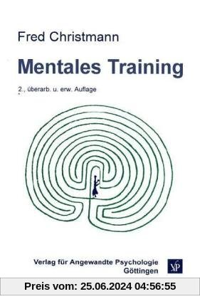 Mentales Training: Anwendung in Psychotherapie, Beratung, Supervision und Selbsthilfe