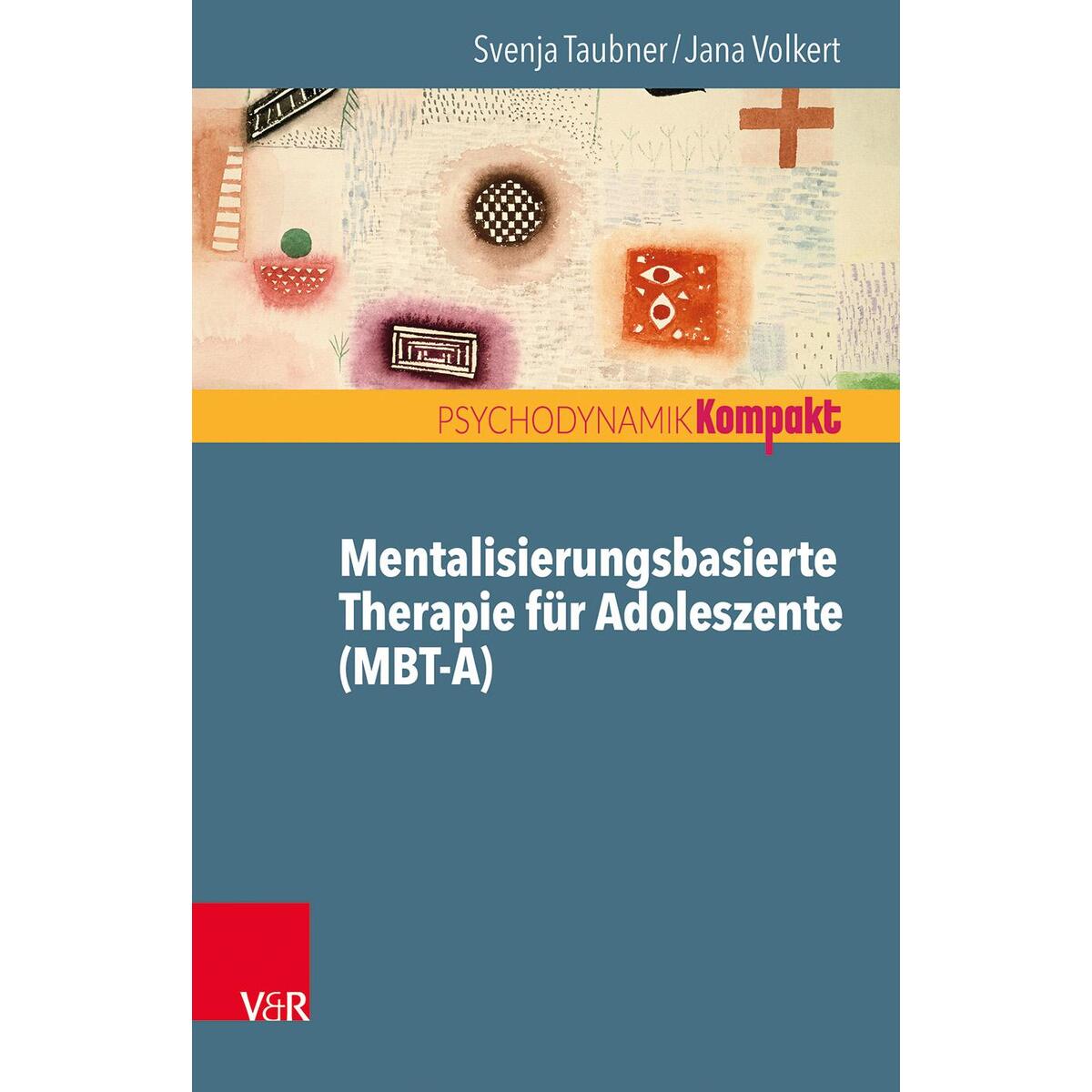 Mentalisierungsbasierte Therapie für Adoleszente (MBT-A) von Vandenhoeck + Ruprecht