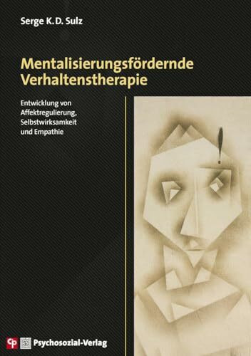 Mentalisierungsf�rdernde Verhaltenstherapie: Entwicklung von Affektregulierung, Selbstwirksamk... Mentalisierungsf�rdernde Verhaltenstherapie: Entwicklung von Affektregulierung, Selbstwirksamk...