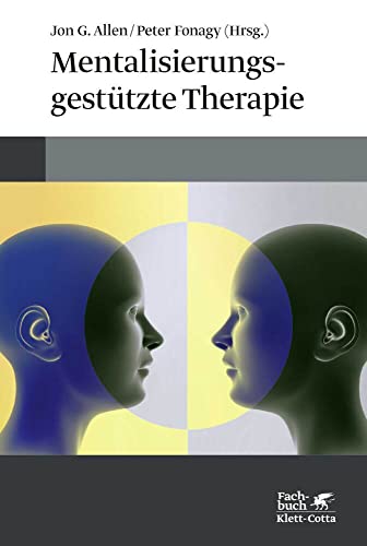 Mentalisierungsgestützte Therapie: Das MBT-Handbuch - Konzepte und Praxis von Klett-Cotta Verlag