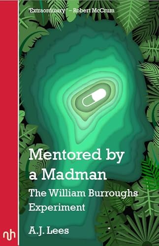 Mentored by a Madman: The William Burroughs Experiment von Notting Hill Editions