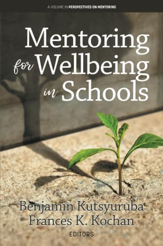 Mentoring for Wellbeing in Schools: An Interdisciplinary Perspective (Perspectives on Mentoring) von Information Age Publishing