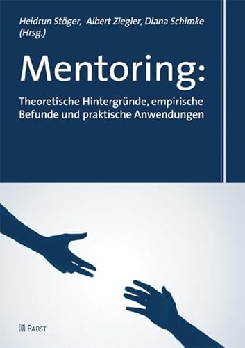 Mentoring: Theoretische Hintergründe, empirische Befunde und praktische Anwendungen von PABST SCIENCE PUBLISHERS