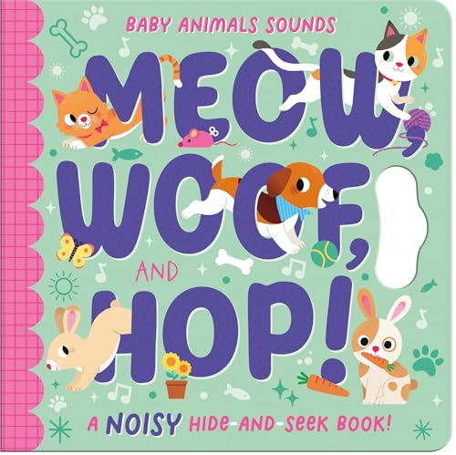 Meow, Woof, and Hop!: A noisy hide-and-seek book! (Baby Animals Sounds) von North Parade Publishing