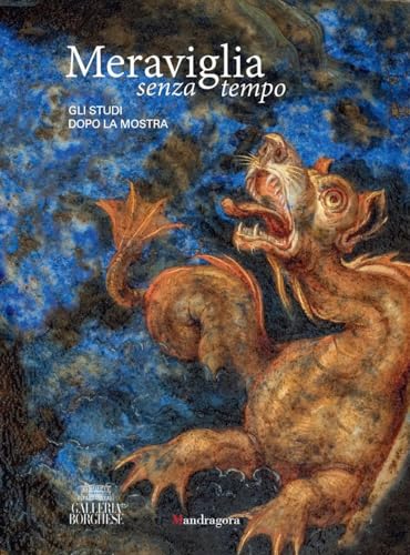 Meraviglia senza tempo. Gli studi dopo la mostra. Atti del Convegno di studi (Roma, Galleria Borghese, 2023). Ediz. a colori von Mandragora
