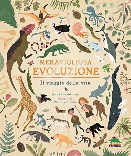 Meravigliosa evoluzione. Il viaggio della vita (A tutta scienza)