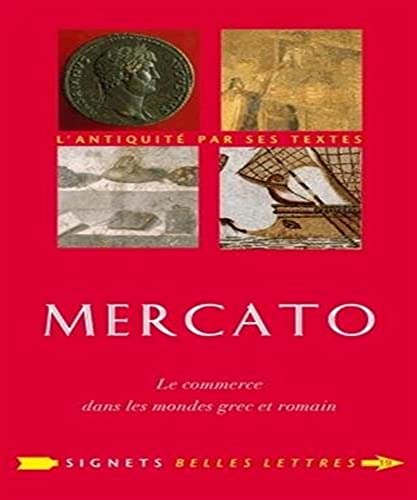 Mercato: Le Commerce Dans Les Mondes Grec Et Romain (Signets Belles Lettres, Band 19) von Les Belles Lettres