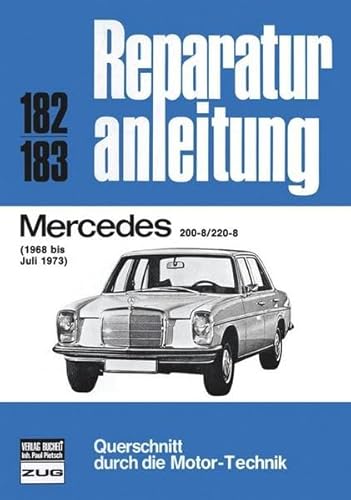 Mercedes 200-8 / 220-8 1968 bis 07/1973: (1968 bis Juli 1973) (Reparaturanleitungen)