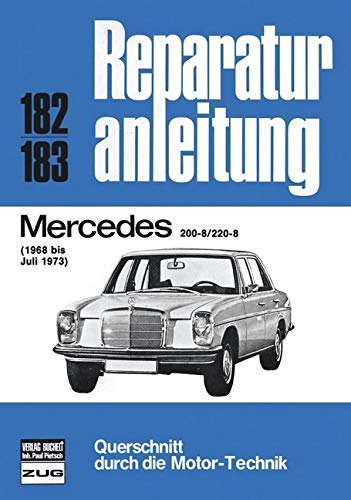 Mercedes 200-8 / 220-8 1968 bis 07/1973: (1968 bis Juli 1973) (Reparaturanleitungen)