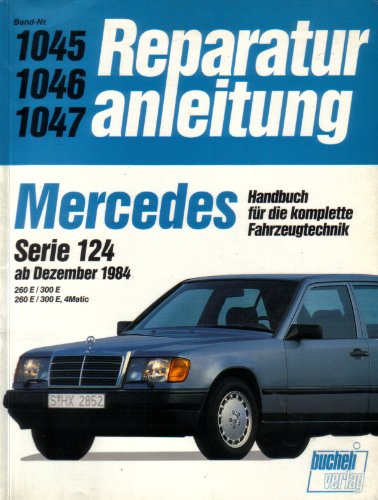 Mercedes 260 E / 300 E, Serie 124, 4 Matic ab 12/1984: 260 E / 300 E. 260 E / 300 E, 4Matic (Reparaturanleitungen) von Bucheli Verlags AG