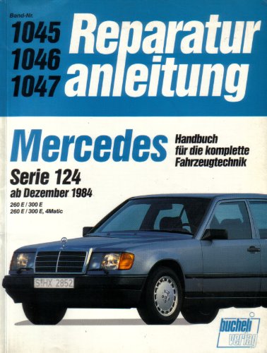Mercedes 260 E / 300 E, Serie 124, 4 Matic ab 12/1984: 260 E/300 E, 260 E/300 E 4Matic (Reparaturanleitungen) von Bucheli Verlags AG