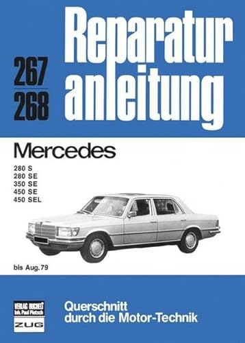 Mercedes 280/350/450 bis 8/79: 280 S / 280 SE / 350 SE / 450 SE / 450 SEL: 280 S / 280 SE / 350 SE / 340 SE / 450 SEL (Reparaturanleitungen) von Bucheli Verlags AG
