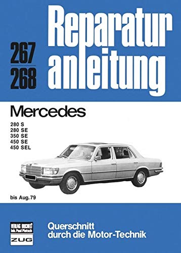 Mercedes 280/350/450 bis 8/79: 280 S / 280 SE / 350 SE / 450 SE / 450 SEL: 280 S / 280 SE / 350 SE / 340 SE / 450 SEL (Reparaturanleitungen) von Bucheli Verlags AG