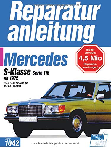 Mercedes 280 S / 280 SE / 350 SE / 450 SE / 450 SEL, Serie 116 ab 1972: Handbuch für die komplette Fahrzeugtechnik (Reparaturanleitungen) von Bucheli Verlags AG