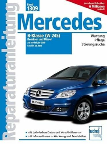 Mercedes B-Klasse (W245) Benziner und Diesel: Benziner: B150, B 170, B170 NGT, B200, B200 Turb...