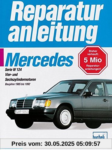 Mercedes-Benz 200/300 E (W 124): Vier- und Sechszylindermotoren / Baujahre 1985 bis 1992 (Reparaturanleitungen)