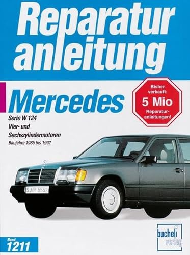 Mercedes-Benz 200/300 E (W 124): Vier- und Sechszylindermotoren / Baujahre 1985 bis 1992 (Reparaturanleitungen)