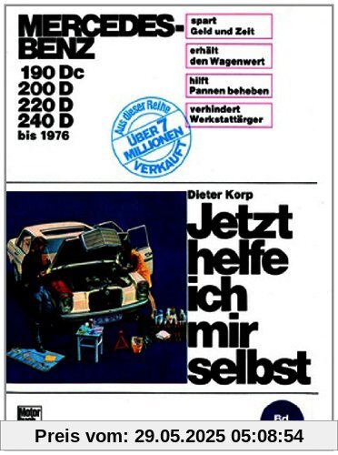 Mercedes-Benz Diesel 180 Dc/190D/200D/220D bis 1976 (Jetzt helfe ich mir selbst)