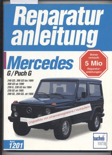 Mercedes-Benz G-Modell (W 460): 240 GD, 300 Gd bis 1989, 300 GD ab 1990, 230 G, 230 GE bis 1984, 230 GE ab 1985, 280 GE, 250 GD ab 1988 (Reparaturanleitungen)