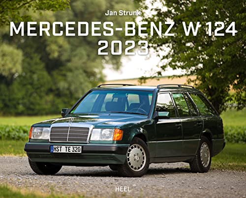 Mercedes Benz W 124 2023: Der Klassiker aus Stuttgart von Heel Verlag