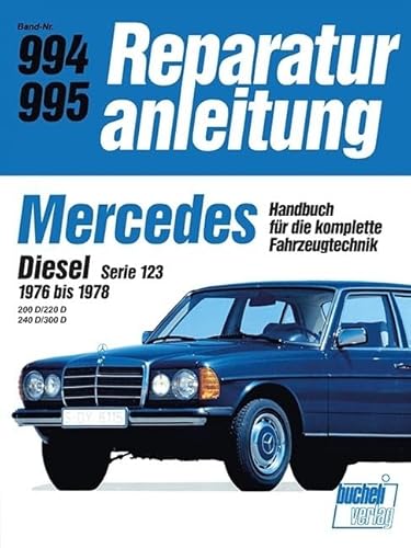 Mercedes Diesel Serie 123: 200D/220D/240D/300D 1976 bis 1978 //Reprint der 8. Auflage 1989 (Reparaturanleitungen) von Bucheli Verlags AG