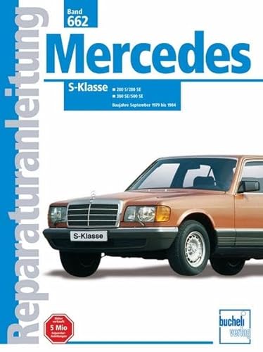 Mercedes S-Klasse 280 S / 280 SE / 380 SE / 500 SE ab September 1979 bis 1984. Band 662. Reparaturanleitung. von Bucheli Verlags AG