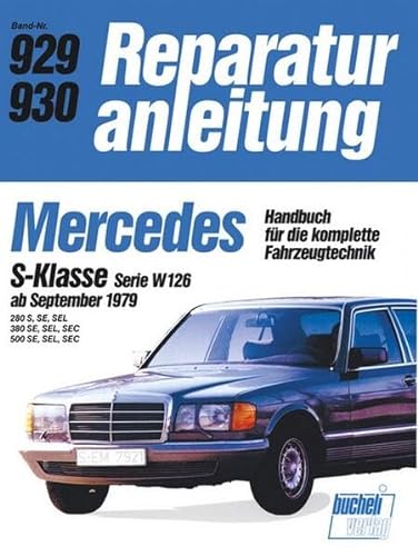 Mercedes S-Klasse Serie W ab 9/79: Handbuch für die komplette Fahrzeugtechnik (Reparaturanleitungen) von Bucheli Verlags AG