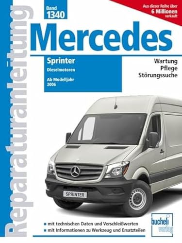 Mercedes Sprinter: Dieselmotoren // Ab Modelljahr 2006 (Reparaturanleitungen) von Bucheli Verlags AG
