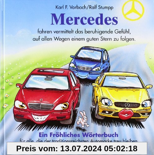 Mercedes. Ein fröhliches Wörterbuch: Für alle Mercedes-Benz-Freunde, die der ältesten und traditionsreichsten Automarke der Welt ihr Leben lang treu bleiben