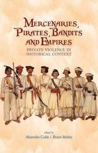 Mercenaries, Pirates, Bandits and Empires: Private Violence in Historical Context von C Hurst & Co Publishers Ltd