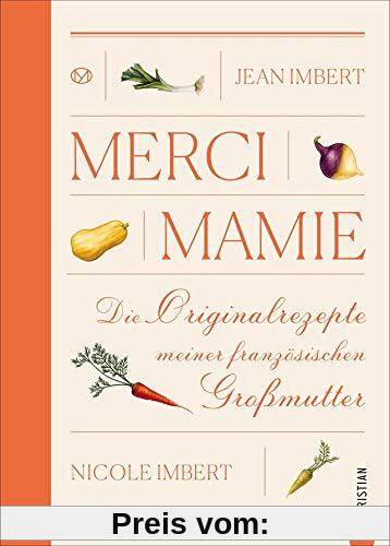 Merci Mamie: Die Originalrezepte meiner französischen Großmutter