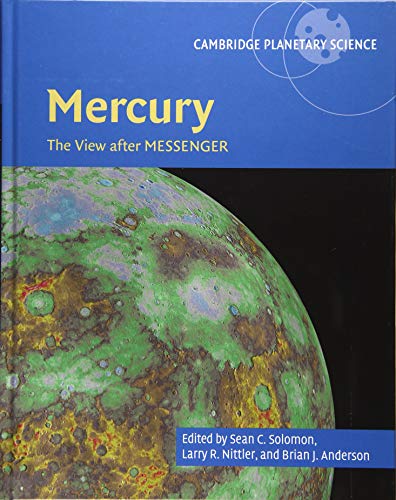 Mercury: The View after MESSENGER (Cambridge Planetary Science, Band 21) (Cambridge Planetary Science, 21, Band 21)