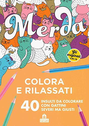 Merda. Colora e rilassati. 40 insulti da colorare con gattini seri ma giusti von Magazzini Salani