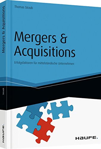 Mergers & Acquisitions: Erfolgsfaktoren für mittelständische Unternehmen (Haufe Fachbuch) von Haufe-Lexware