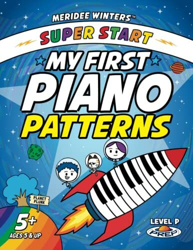 Meridee Winters Super Start! My First Piano Patterns: Level P (Prep) Ages 5 & Up