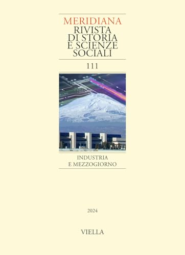 Meridiana. Rivista di storia e scienze sociali. Industria e Mezzogiorno (2024) (Vol. 111) von Viella
