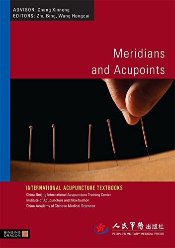 Meridians and Acupoints (International Acupuncture Textbooks)