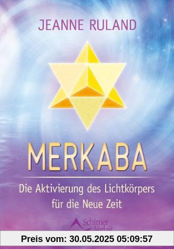 Merkaba - Die Aktivierung des Lichtkörpers für die Neue Zeit - (neue Auflage)