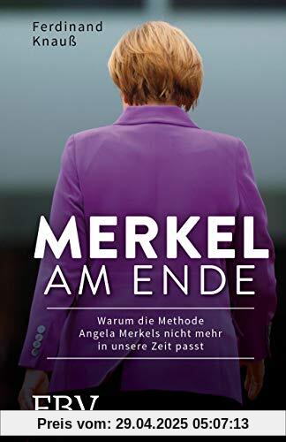 Merkel am Ende: Warum die Methode Angela Merkels nicht mehr in unsere Zeit passt