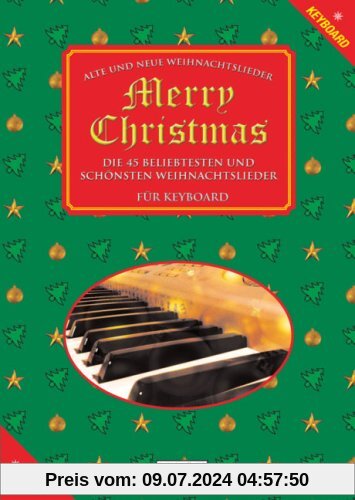 Merry Christmas für Keyboard Notenbuch. Die 45 beliebtesten und schönsten Weihnachtslieder