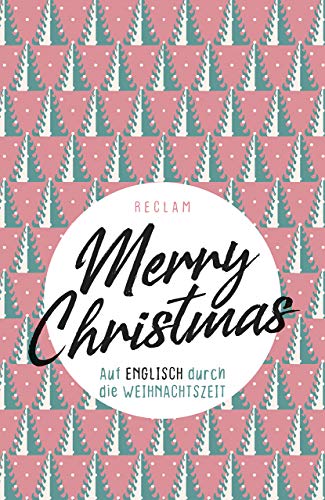 Merry Christmas. Auf Englisch durch die Weihnachtszeit: Weltliteratur; Originalversion; Englisch lernen – 19635 (Reclams Universal-Bibliothek)