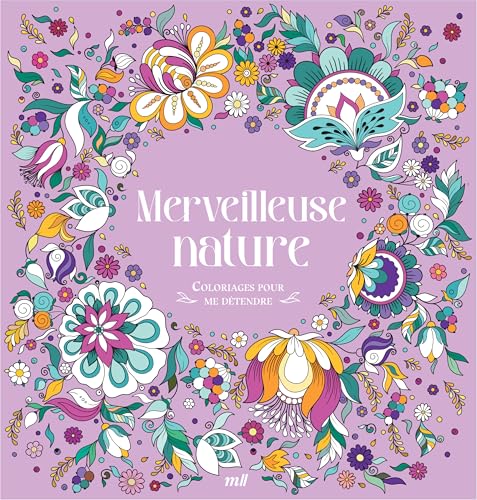 Merveilleuse nature: Coloriages pour me détendre Merveilleuse nature: Coloriages pour me détendre von MERCILESLIVRES