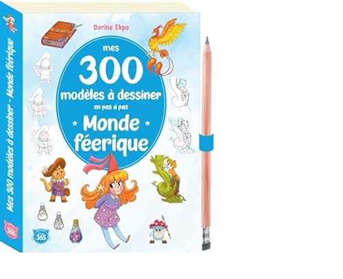 Mes 300 modèles à dessiner en pas à pas - Mondes féériques von 365 PARIS