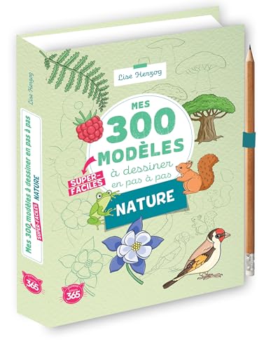 Mes 300 modèles à dessiner en pas à pas super-faciles spécial nature von 365 PARIS