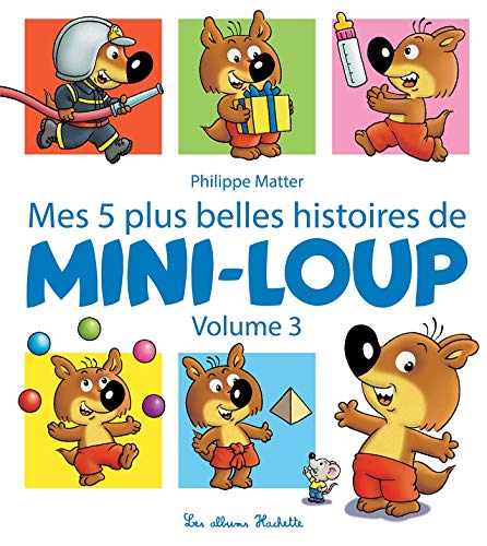 Mes 5 plus belles histoires de Mini-Loup - Volume 3: Tome 3 von HACHETTE ENFANT