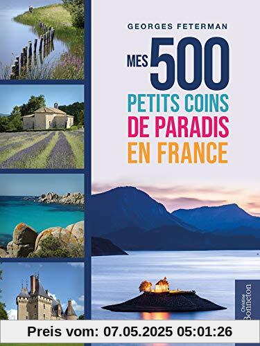 Mes 500 petits coins de paradis en France