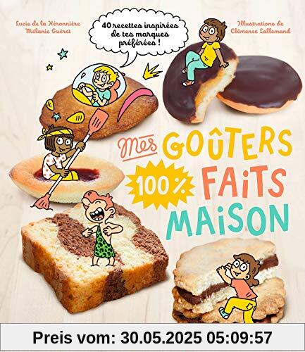 Mes goûters 100 % faits maison