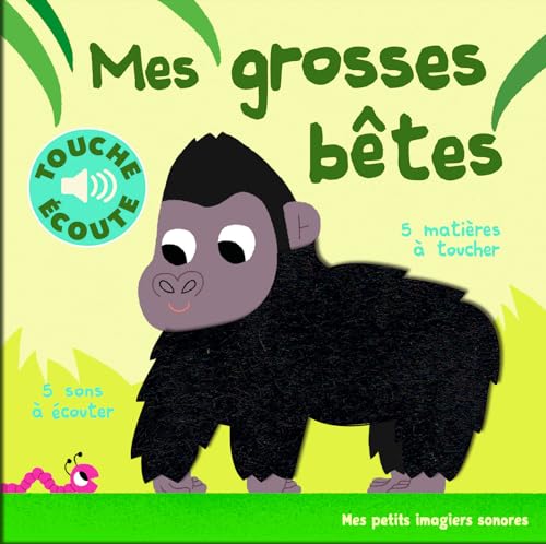 Mes grosses bêtes: 5 sons à écouter, 5 matières à toucher